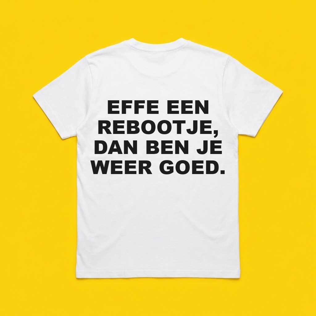 T-shirt Effe een rebootje., achterkant
