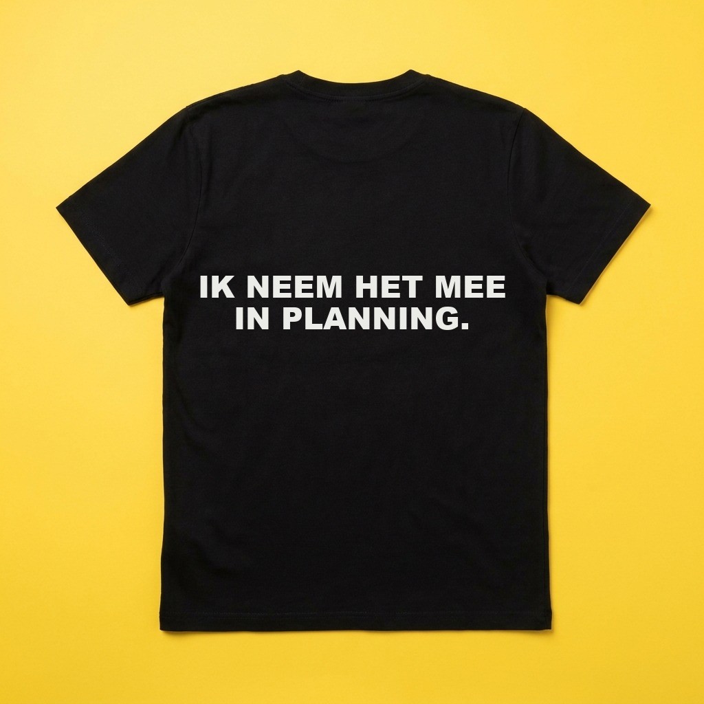 T-shirt Ik neem het mee in planning., achterkant
